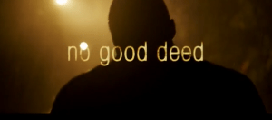 No Good Deed